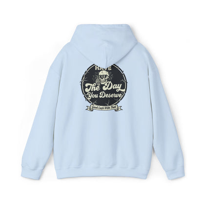 'Have The Day you Deserve' - Pull Over Hoodie - The Jolly Bobber 