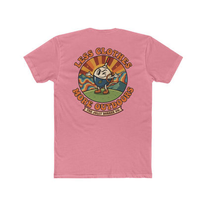 Less Cloths More Outdoors  -Tee Shirt - The Jolly Bobber 