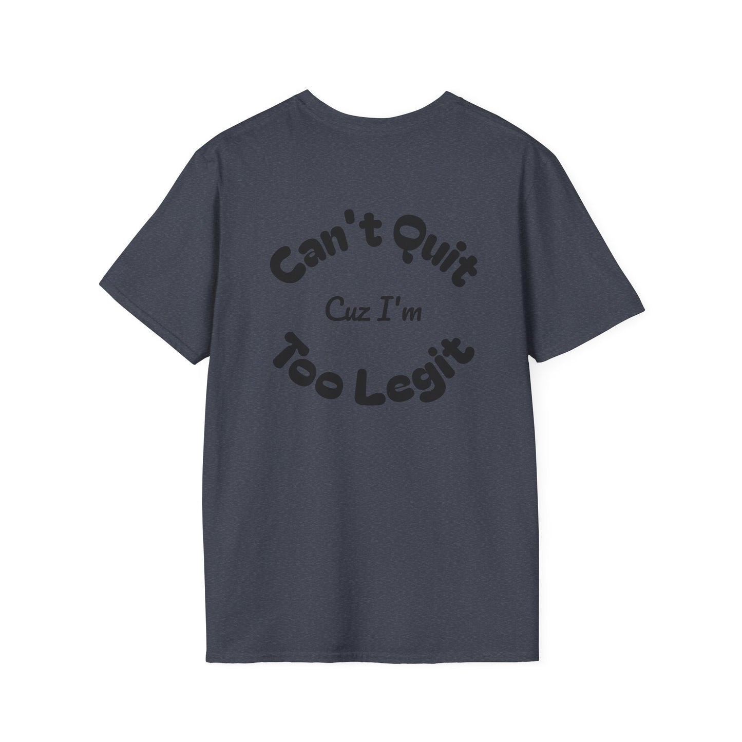 Too Legit Too Quit - T-Shirt - The Jolly Bobber 