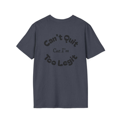 Too Legit Too Quit - T-Shirt - The Jolly Bobber 