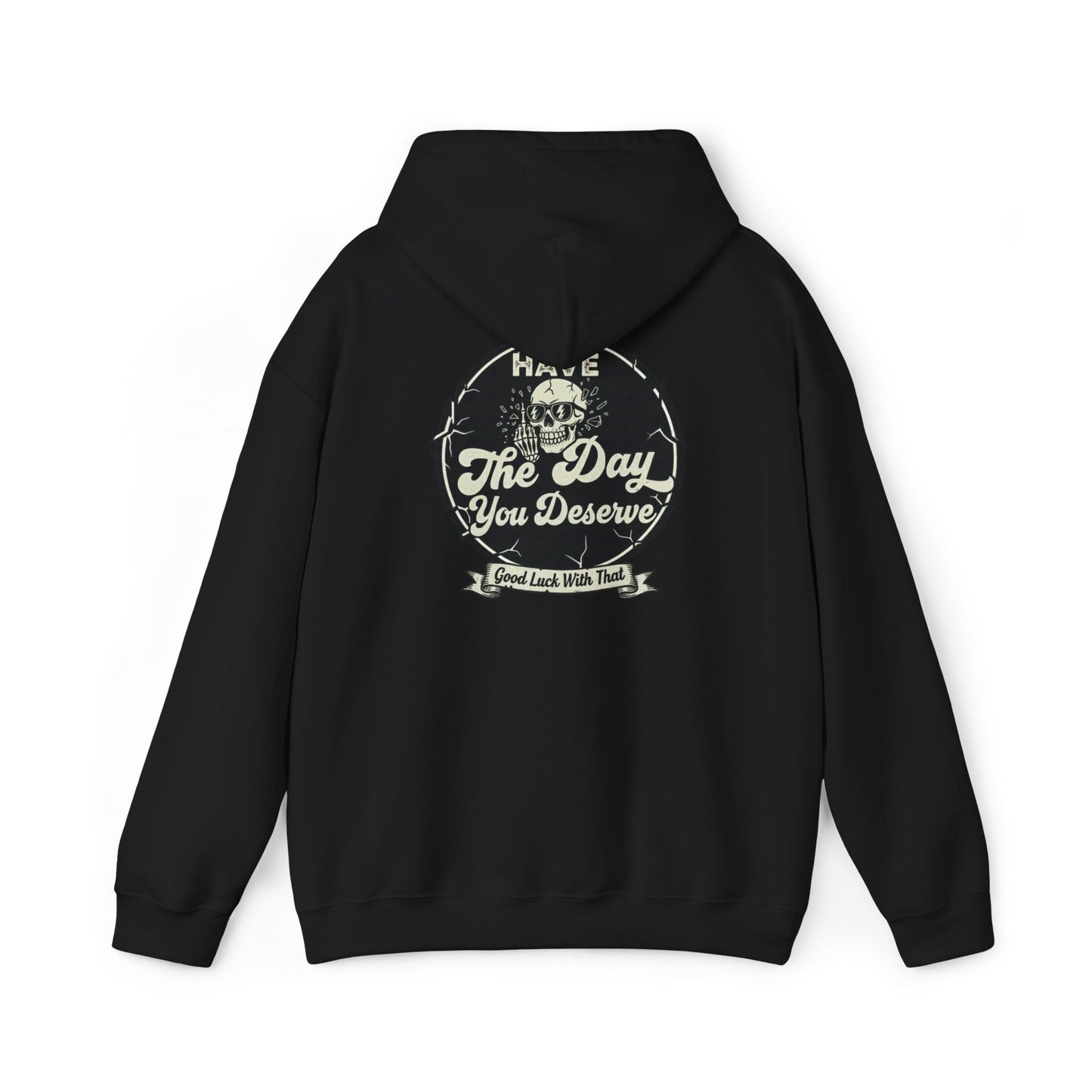 'Have The Day you Deserve' - Pull Over Hoodie - The Jolly Bobber 