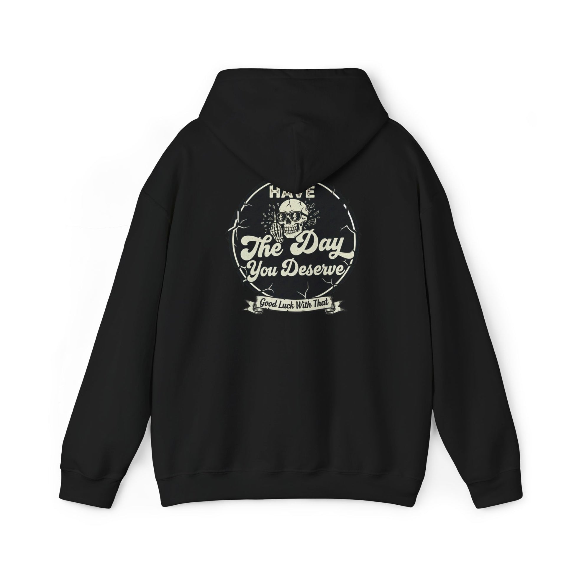 'Have The Day you Deserve' - Pull Over Hoodie - The Jolly Bobber 