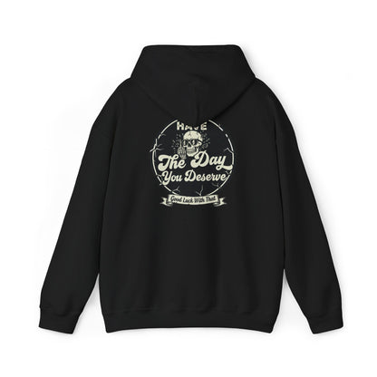'Have The Day you Deserve' - Pull Over Hoodie - The Jolly Bobber 
